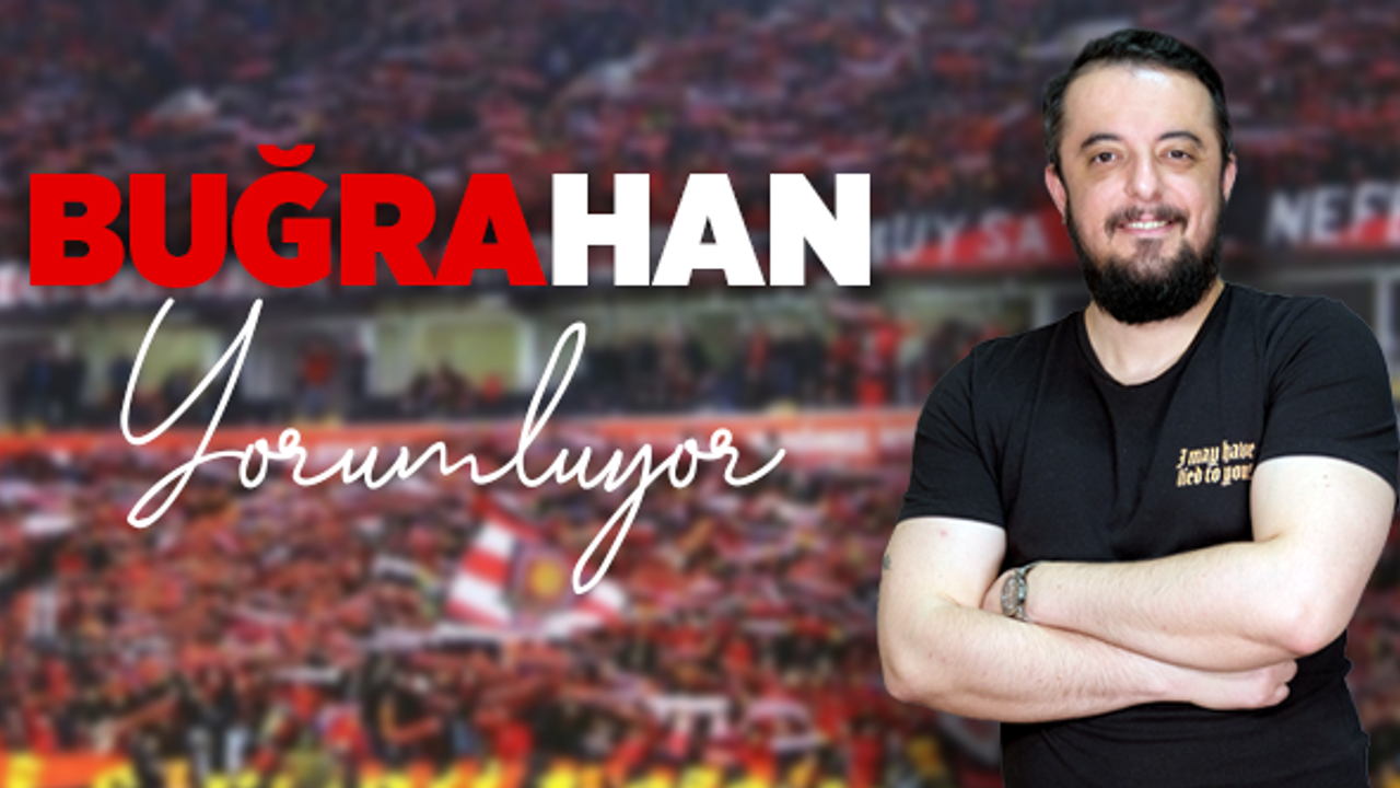 Buğrahan Yorumluyor, “Karanlıklar içinden gün doğar ya aniden…”