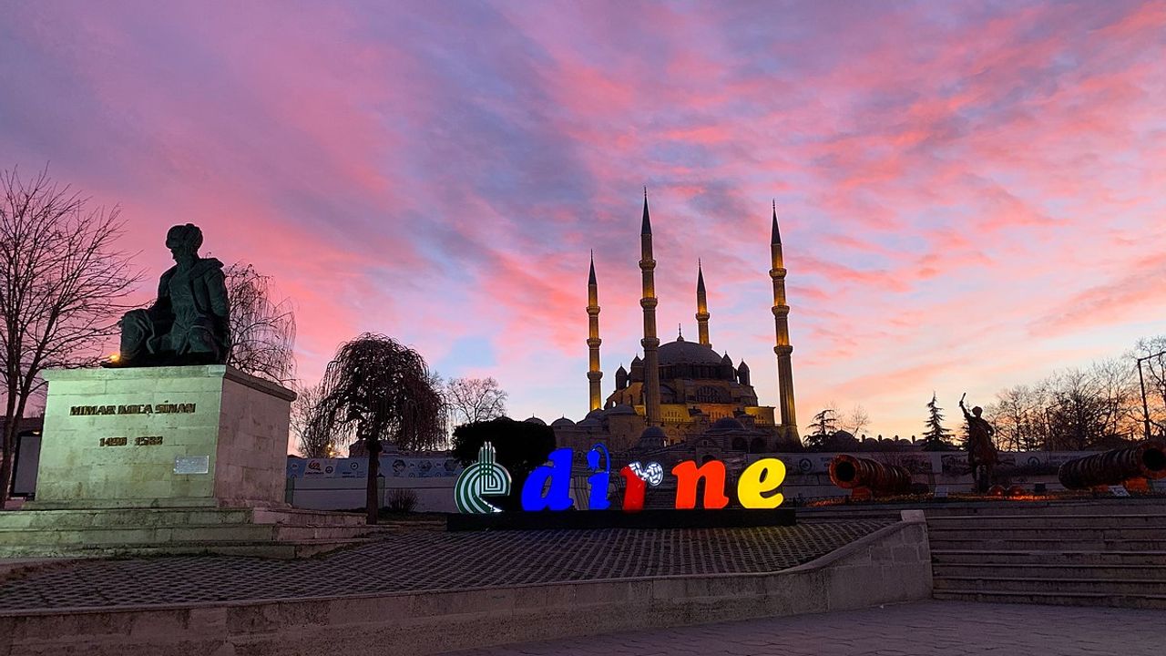 Edirne'nin Türkiye için önemi: Edirne ilimiz neden önemli?