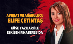 Avukat Elife Çetintaş köşe yazılarıyla Eskişehir Haber26'da