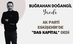 AK Parti Eskişehir'de "Das Kapital" dedi