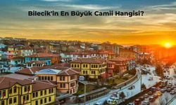 Bilecik'in En Büyük Camisi Hangisi? Tarihi ve Tasarımıyla Bilecik'in En Büyük Camii