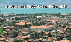 Burdur'un En Büyük Camisi Hangisi? Tarihi ve Tasarımıyla Burdur'un En Büyük Camii