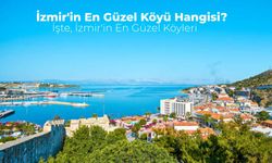 İzmir’in En Güzel Köyü Hangisi? Mutlaka Görmeniz Gereken İzmir’in En Güzel Köyleri