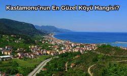 Kastamonu’nun En Güzel Köyü Hangisi?