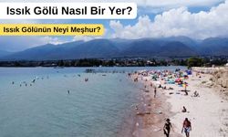 Kazakistan Issık Gölü Nasıl Bir Yerdir, Neleri Meşhurdur?