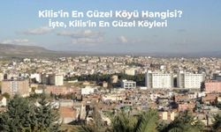 Kilis’in En Güzel Köyü Hangisi? Mutlaka Görmeniz Gereken Kilis’in En Güzel Köyleri