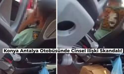 Konya Antalya Otobüsünde Cinsel İlişki Skandalı! O Anlar Kameraya Kayıt Edildi