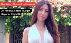 Korkunç Motosiklet Kazası: 20 Yaşındaki Hale Rüzgar Hayatını Kaybetti