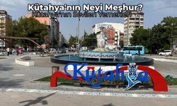 Kütahya’nın Neyi Meşhur? En Sevilen Kütahya Yemekleri