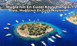 Muğla’nın En Güzel Köyü Hangisi? Mutlaka Görmeniz Gereken Muğla’nın En Güzel Köyleri