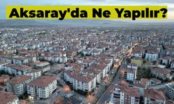 Aksaray'da Ne Yapılır? Yolu Aksaray'a Düşenlerin Bilmesi Gereken 10 Şey