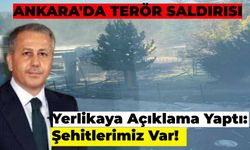 Ankara’da Terör Saldırısı: Bakan Yerlikaya Açıkladı Şehit ve Yaralılar Var!