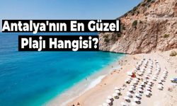 Antalya’nın En Güzel Denizi Neresi? Denize Girilebilecek En Güzel Plajlar