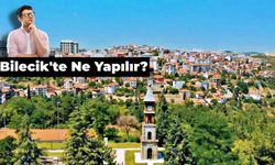 Bilecik’te Ne Yapılır? Yolu Bilecik’e Düşenlerin Bilmesi Gereken 10 Şey