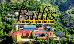 Bitlis’in Türkiye için Önemi: Bitlis Neden Önemli Bir Şehir?