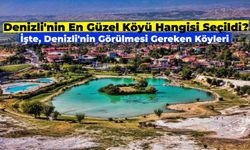 Denizli’nin En Güzel Köyü Açıklandı! Sırasıyla Denizli’nin En Güzel Köyleri