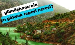 Gümüşhane'nin En Yüksek Noktası Neresidir? Gümüşhane'nin En Güzel Manzaralı Noktaları