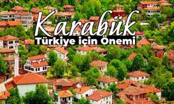 Karabük’ün Türkiye İçin Önemi: Karabük Neden Önemli Bir Şehir?