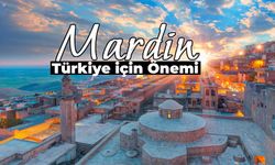 Mardin’in Türkiye İçin Önemi: Tarihi Şehir Mardin