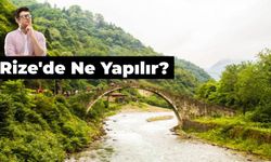 Rize’de Ne Yapılır? Yolu Rize’ye Düşenlerin Bilmesi Gereken 10 Şey