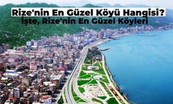 Rize'nin En Güzel Köyü Hangisi? Mutlaka Görmeniz Gereken Rize’nin En Güzel Köyleri