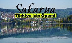 Sakarya’nın Türkiye İçin Önemi: Su Şehrimiz Sakarya!