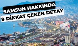 Samsun'da Yaşamak Hakkında Mutlaka Bilmeniz Gereken 9 Detay