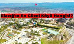 Elazığ’ın En Güzel Köyü Seçildi: Tüm Dikkatleri Üzerine Çeken Elazığ’ın En Güzel Köyleri!