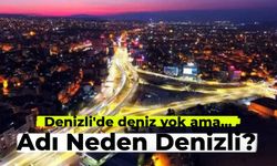 Milyonların aklında tek soru: Denizli’de deniz yok adı neden Denizli?