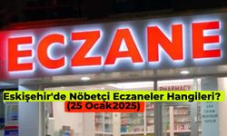 25 Ocak 2025 Eskişehir nöbetçi eczane nerede? Eskişehir’de bugün hangi eczane açık?