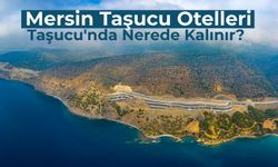 7/24 Yer Bulabileceğiniz Mersin Taşucu Otelleri! Taşucu’nda Nerede Kalınır?