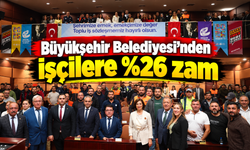 Büyükşehir Belediyesi'nden işçilere %26 zam