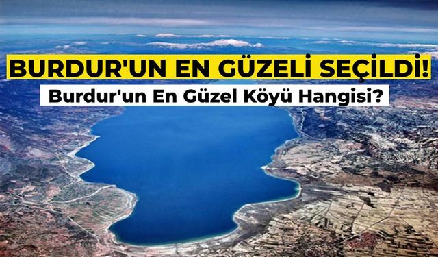 Burdur’un En Güzel Köyü Hangisi? Görenleri Büyüleyen Burdur’un En Güzel Köyleri