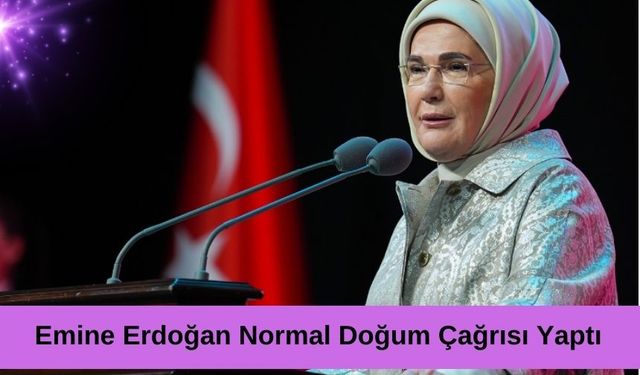 Emine Erdoğan Normal Doğum Çağrısında Bulundu! Sağlık Bakanlığından Normal Doğum Hamlesi