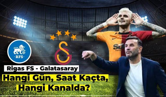 RFS Galatasaray Maçı Ne Zaman, Hangi Gün? UEFA Avrupa Ligi Galatasaray Maçı Saat Kaçta?