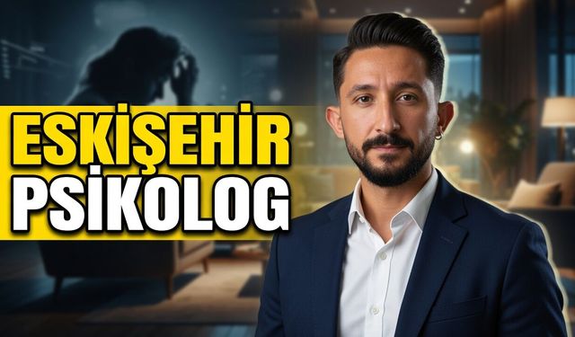 Eskişehir Psikolog – Uzm. Psikolog Salih Eskici