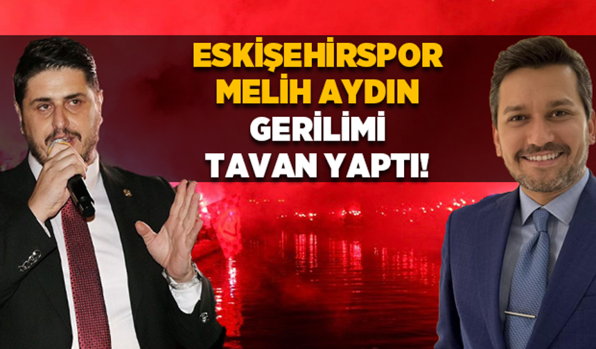 Eskişehirspor-Melih Aydın geriliminde sular gitgide ısınıyor
