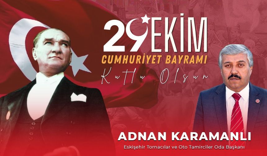 Adnan Karamanlı’dan 29 Ekim Cumhuriyet Bayramı Mesajı