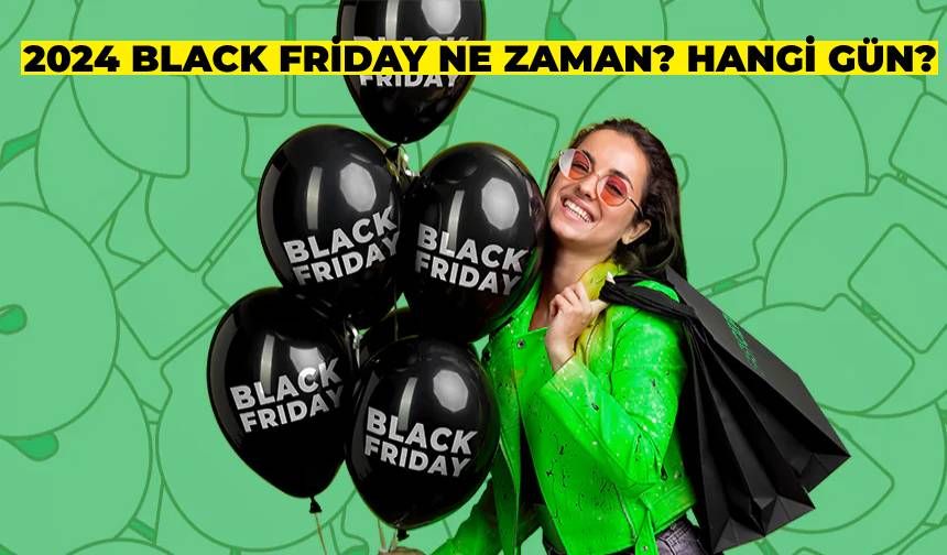 Black Friday 2024’te Hangi Güne Denk Geliyor? 2024 Black Friday İndirimleri Ne Zaman Başlıyor?