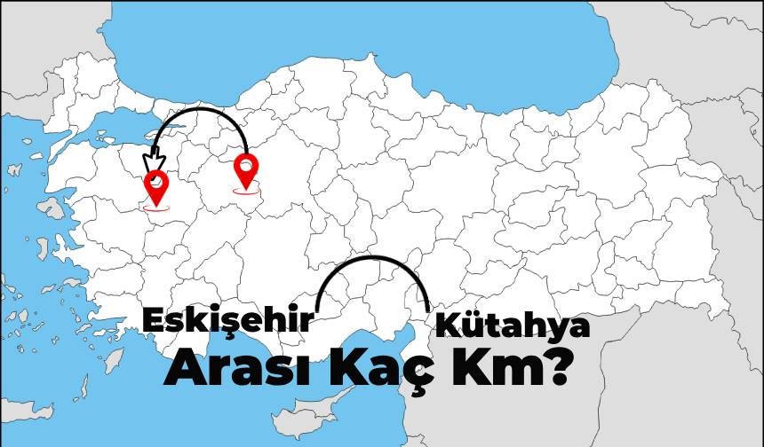 Eskişehir Kütahya Arası Kaç Km? En Kestirme Yol Hangisi?