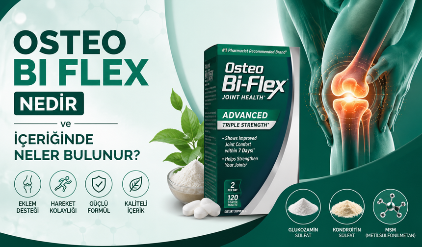 Osteo Bi Flex Nedir ve İçeriğinde Neler Bulunur?