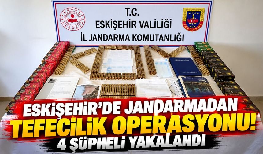 Eskişehir'de tefecilik operasyonu! 4 şüpheli yakalandı