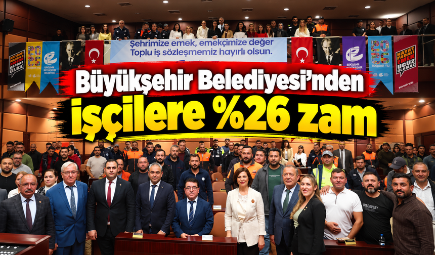 Büyükşehir Belediyesi'nden işçilere %26 zam
