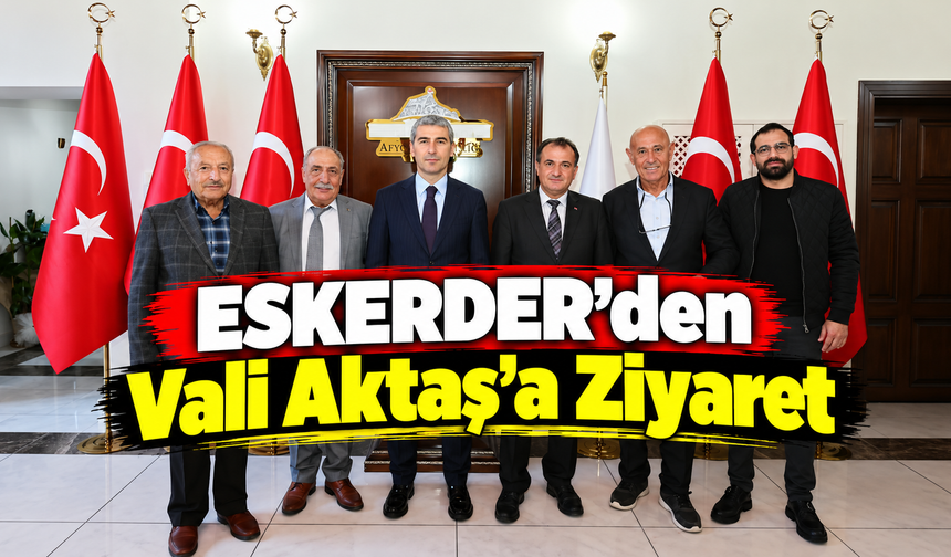 ESKERDER'den Vali Aktaş'a Ziyaret
