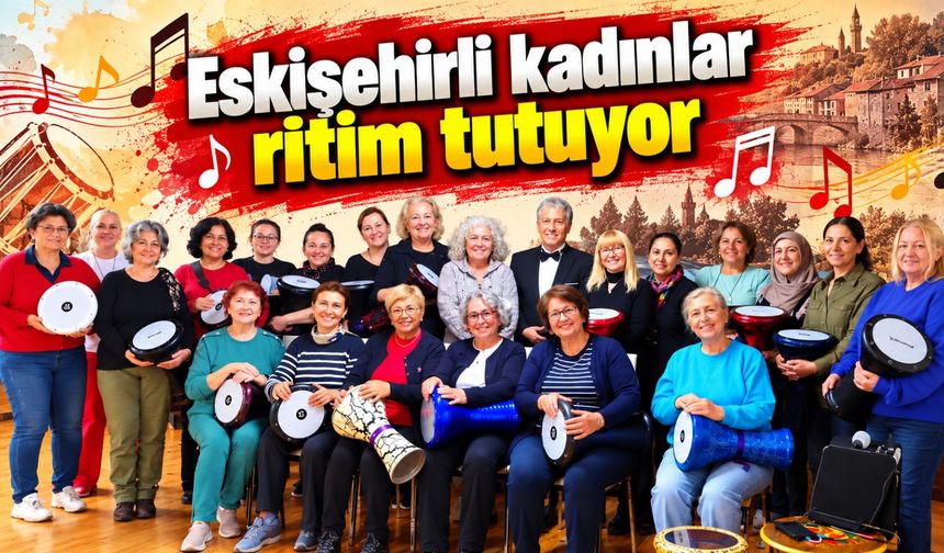 Eskişehirli kadınlar ritim tutuyor