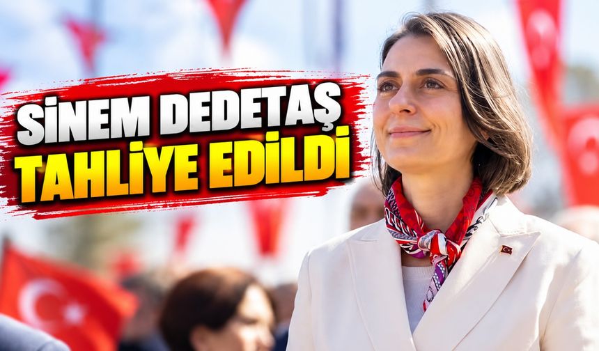 Sinem Dedetaş tahliye edildi