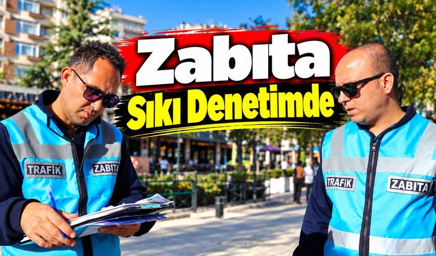 Zabıta Sıkı Denetimde
