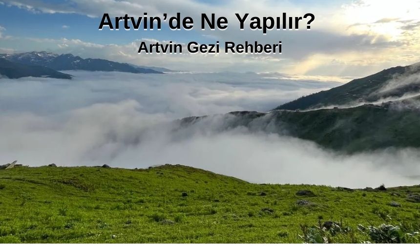 artvinde-ne-yapilir