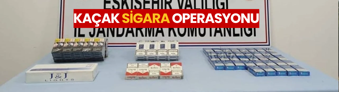 Eskişehir’de jandarmadan kaçak sigara operasyonu